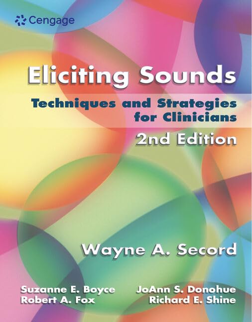Eliciting-Sounds-Techniques-Strategies-Clinicians-2nd-Edition Front cover of Eliciting Sounds: Techniques and Strategies for Clinicians, 2nd Edition by Wayne A. Secord, Suzanne E. Boyce, JoAnn S. Donohue, Robert A. Fox, and Richard E. Shine.