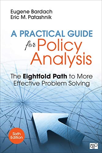 a practical guide for policy analysis eugene bardach eric m patashni 9781506368887