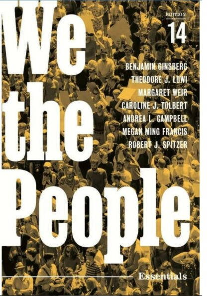 We the People: An Introduction to American Politics (14th Essentials Edition)